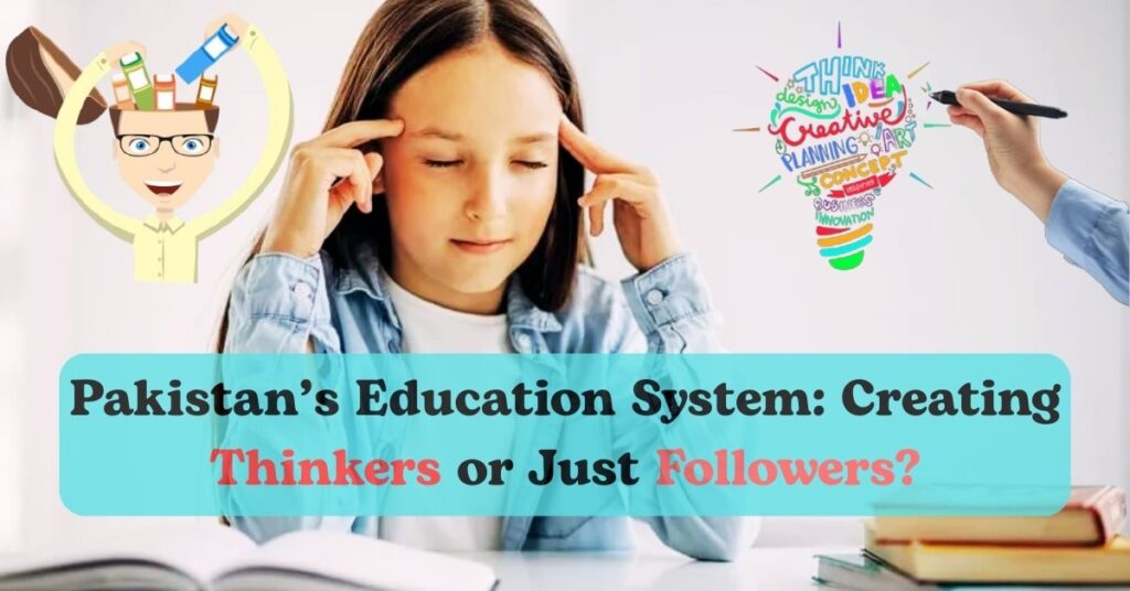 Is Pakistan’s education system creating followers or thinkers?